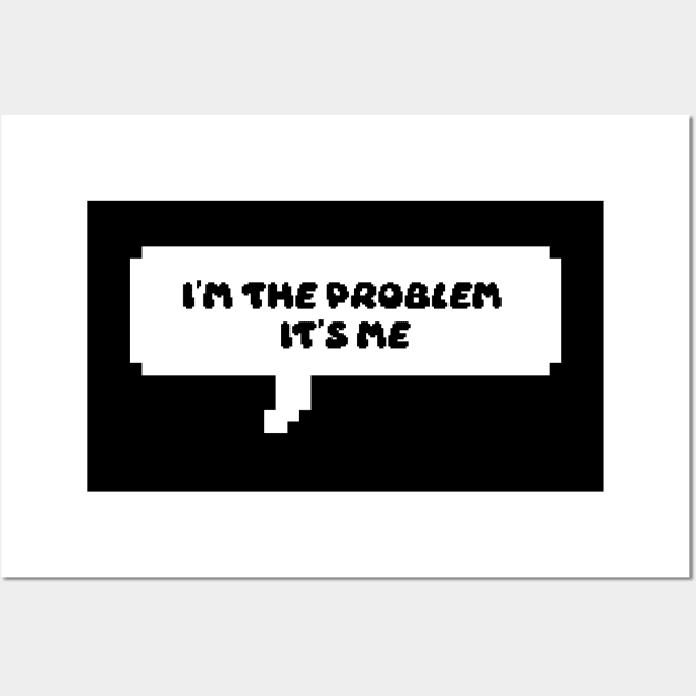 I'm the problem Wall Art by Pawsitivity Park